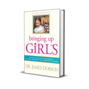 Bringing Up Girls - James C. Dobson