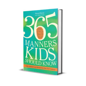 365 Manners Kids Should Know - Games, Activities, and Other Fun Ways to Help Children and Teens Learn Etiquette