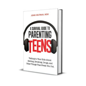 A Survival Guide to Parenting Teens - Talking to Your Kids about Sexting, Drinking, Drugs & Other Things That Freak You Out