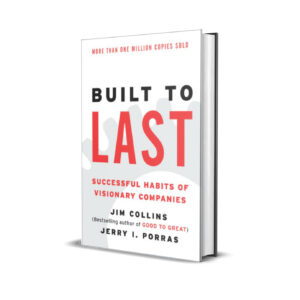 Built to Last - Successful Habits of Visionary Companies (Jim Collins, Jerry I. Porras)