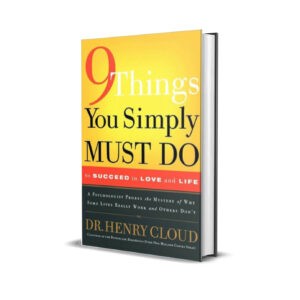 9 Things You Simply Must Do to Succeed in Love and Life - Henry Cloud
