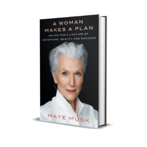 A Woman Makes a Plan - Advice for a Lifetime of Adventure, Beauty, and Success (Maye Musk)