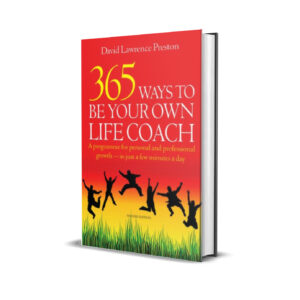 365 Ways to Be Your Own Life Coach A Programme for Personal and Professional Growth - in Just a Few Minutes a Day (David Lawrence Preston)